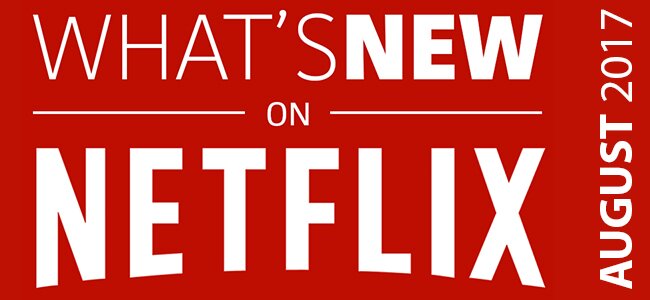 What’s New On: Netflix [USA] August 2017